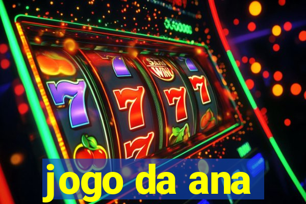 jogo da ana